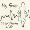 Roy Forbes - Strikin' Matches (Live!)